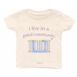 “I Live in a Gated Community” Baby Shirt 🌙
